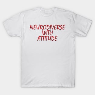 Neurodiverse With Attitude T-Shirt